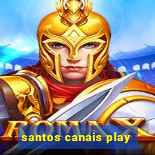 santos canais play